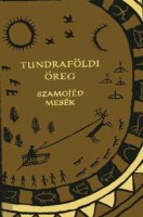 Tundraföldi öreg - Szamojéd mesék