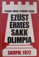 Flesch János - Flórián Tibor : Ezüstérmes sakkolimpia Skopje, 1972