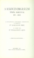 Karácson Imre (A konstantinápolyi levéltárakból összegyűjtötte és fordította) : A Rákóczi-emigráczió török okmányai. 1717-1803.