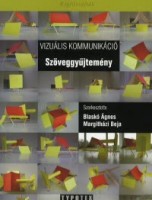 Blaskó Ágnes - Margitházi Beja (szerk.) : Vizuális kommunikáció - Szöveggyűjtemény