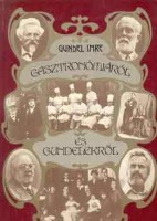 Gundel Imre : Gasztronómiáról és Gundelekről