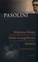 Pasolini, Pier Paolo : Mamma Róma-Máté evangéliuma-Médeia - Forgatókönyvek I.