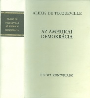 Tocqueville, Alexis de : Az amerikai demokrácia