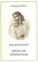Gárdonyi Géza : Ida regénye - Szerelmi történetek