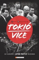 Adelstein, Jake : Tokió Vice - Egy újságíró a japán maffia hálójában