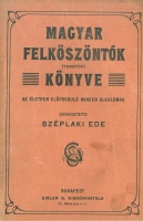 Széplaki Ede (szerk.) : Magyar felköszöntők (toastok) könyve- Az életben előforduló minden alkalomra