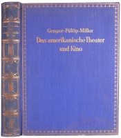 Gregor, Joseph - Fülöp-Miller, René : Das Amerikanische Theater Und Kino. Zwei kulturgeschichtliche Abhandlungen mit 47 bunten, 459 einfarbigen Bildern und einer Spielplantabelle. 