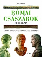 Scarre, Chris  : Római császárok krónikája. A Római Birodalom császárkorának története