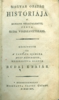 Budai Ésaiás : Magyar ország históriája a’ mohátsi veszedelemig. Készítette és a’ tanúlók számára most másodszor, megjobbítva kiadta --.