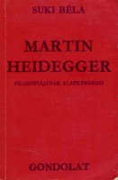 Suki Béla : Martin Heidegger filozófiájának alapkérdései
