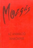 Bartók István - Bleier Edit : Mozgás - Az animáció tankönyve