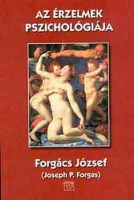 Forgács József (Josef P. Forgas) : Az érzelmek pszichológiája