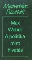 Weber, Max : A politika mint hivatás