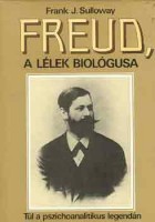 Sulloway, Frank J. : Freud, a lélek biológusa