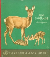 Engel-Hardt, Rudolf - Dathe, Heinrich : Anya és gyermeke az állatvilágban