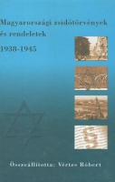 Vértes Róbert (szerk.) : Magyarországi zsidótörvények és rendeletek 1938-1945.