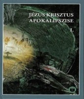 Vankó Zsuzsa : Jézus Krisztus apokalipszise I-II.