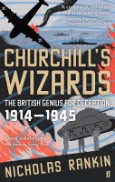 Rankin, Nicholas : Churchill's Wizards - The British Genius for Deception 1914-1945.