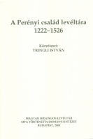 Tringli István : A Perényi család levéltára 1222-1526