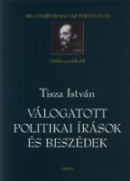 Tisza István : Válogatott politikai írások és beszédek
