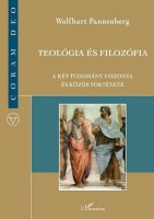 Pannenberg, Wolfhart : Teológia és filozófia - A két tudomány viszonya és közös története
