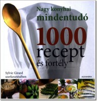 Girard, Sylvie (szerk.) : Nagy konyhai mindentudó - 1000 recept és fortély 