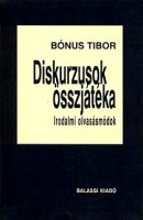 Bónus Tibor : Diskurzusok összjátéka. Irodalmi olvasásmódok