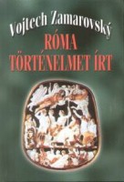 Zamarovsky, Vojtech : Róma történelmet írt