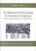 Felkai Gábor (szerk.) : Új társadalmi mozgalmak és politikai tiltakozás - Németországi tapasztalatok és általánosítások