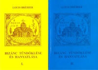 Bréhier, Louis : Bizánc tündöklése és hanyatlása I-II.