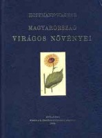 Hoffmann - Wagner  : Magyarország virágos növényei  [Hasonmás kiad.]