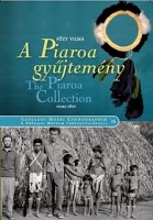 Főzy Vilma : A piaroa gyűjtemény- The Piaroa Collection