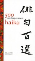 Szántai Zsolt (szerk. és ford.) : 500 zen és klasszikus haiku