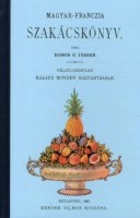 Dobos C. József : Magyar-franczia szakácskönyv (Reprint kiadás)