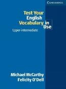 McCarthy, M. & O'Dell, F. : Test your English vocabulary in use