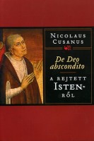 Cusanus, Nicolaus : A rejtett Istenről - De Deo abscondito