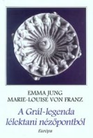 Jung, Emma - Franz, Marie-Louise von : A Grál-legenda lélektani nézőpontból