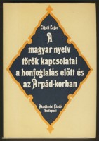 Ligeti Lajos    : A magyar nyelv török kapcsolatai a honfoglalás előtt és az Árpád-korban