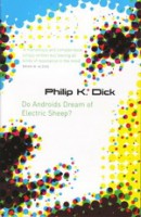 Dick, Philip K.  : Do Androids Dream of Electric Sheep?