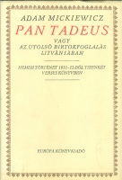 Mickiewicz, Adam : Pan Tadeus vagy az utolsó birtokfoglalás Litvániában. Nemesi történet 1811-12-ből tizenkét verses könyvben.