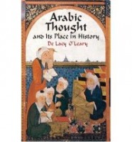O'Leary, De Lacy  : Arabic Thought and Its Place in History