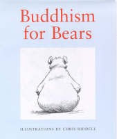 Nielson, Claire - Riddell, Chris : Buddhism for Bears