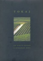 Alkonyi László  : Tokaj. The Wine of Freedom - A szabadság bora