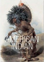 Schierle, Sonja - Bodmer, Karl -   Prinz von Wied, Maximilian : The American Indian / Die Indianer Amerikas / Les Indiens D'amerique