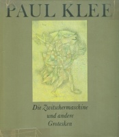 Klee, Paul : Die Zwitschermaschine und andere Grotesken
