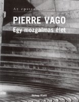 Vago, Pierre : Egy mozgalmas élet