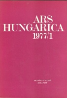 Ars Hungarica 1977/1 - Az MTA. Művészettörténeti kutató csoportjának közleményei