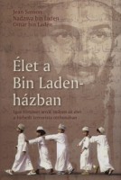 Sasson, Jean - Nadzsva bin Laden - Omár bin Laden : Élet a Bin Laden-házban - Igaz történet arról, milyen az élet a hírhedt terrorista otthonában