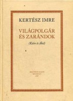 Kertész Imre : Világpolgár és zarándok (Káin és Ábel)