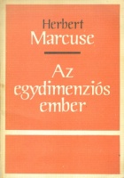 Marcuse, Herbert : Az egydimenziós ember. Tanulmányok a fejlett kapitalista társadalom ideológiájáról